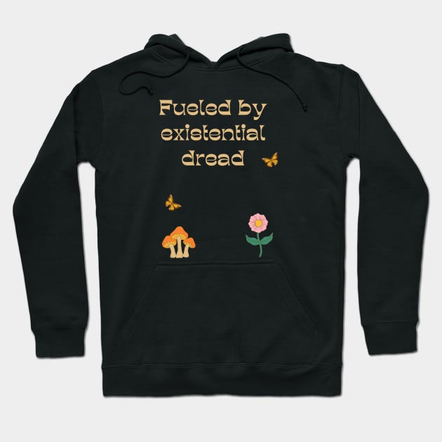 Fueled by Existential Dread Hoodie by Akima Designs